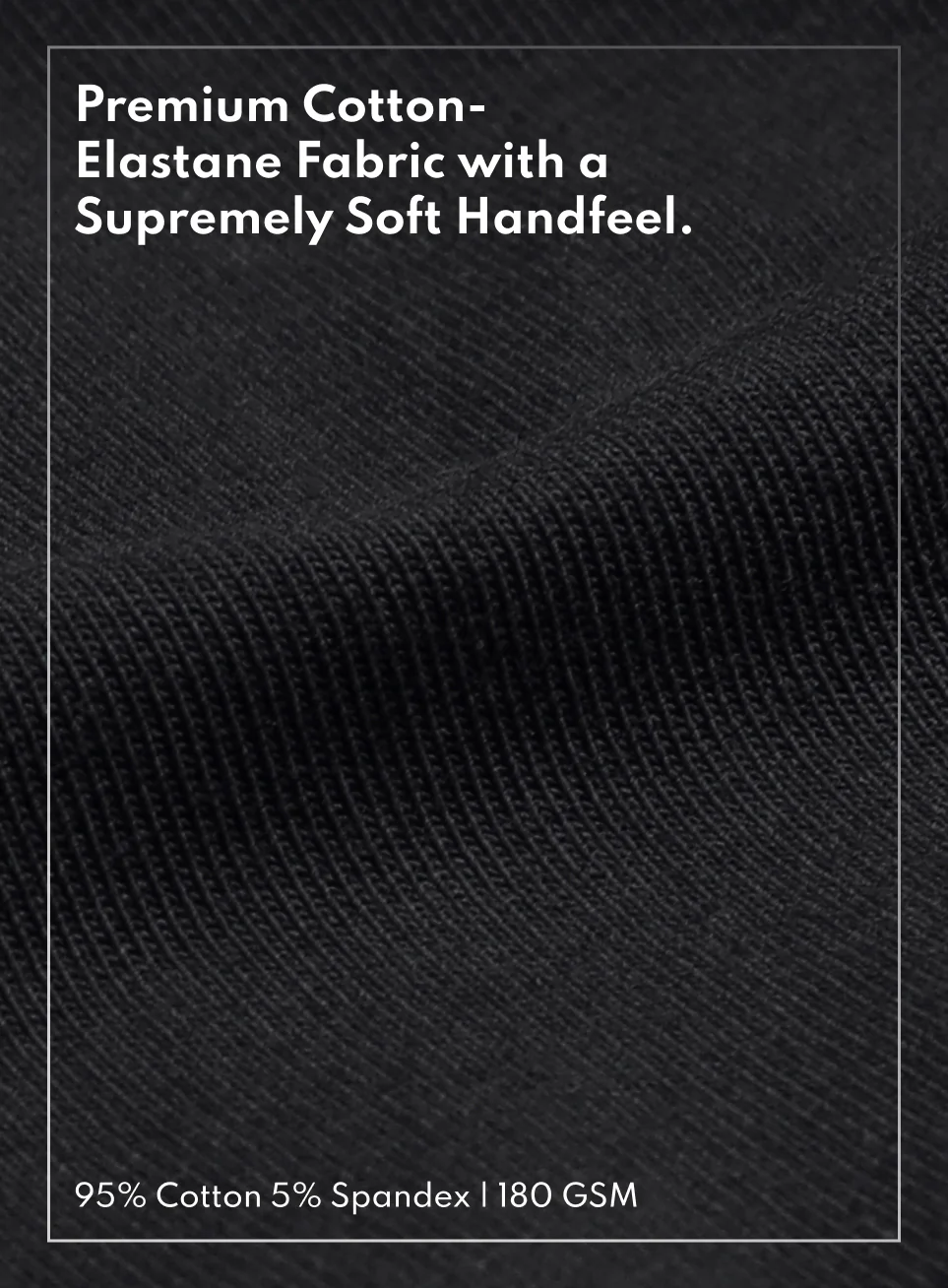 Premium cotton elastane fabric detail with 95% cotton, 5% spandex, 180 GSM